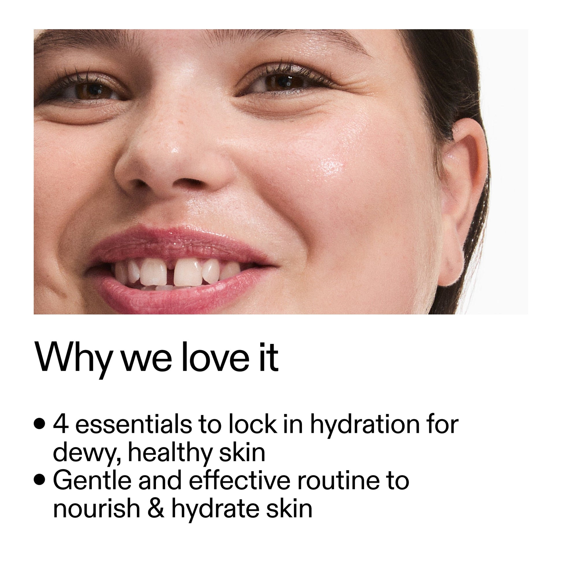 intro-routine-for-hydrated-skin-p8 Intro_Routine_for_Hydrated_Skin_CA_Why_we_love_it_2000x2000_a90adeea-82b9-48b0-aae2-bab9e25804c5.jpg